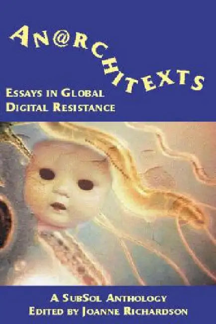 Anarchitexts: Voices from the Global Digital Resistance by Joanne Richardson