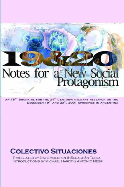 19&20: Notes for a New Social Protagonism by Colectivo Situaciones, Nate Holdren, Sebastian Touza