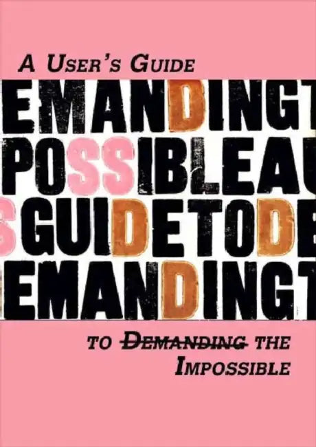 A Users Guide to (Demanding) the Impossible by Laboratory of Insurrectionary Imaginatio