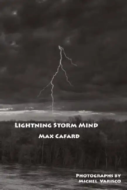 Lightning Storm Mind: Pre-Ancientist Meditations by Max Cafard, Michel Varisco