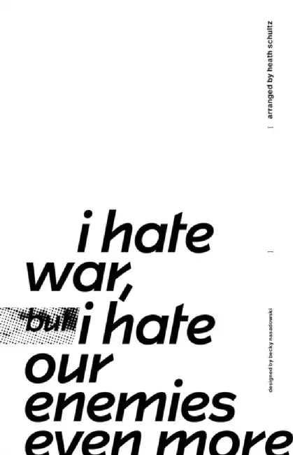 i hate war but i hate our enemies even more by Heath Schultz