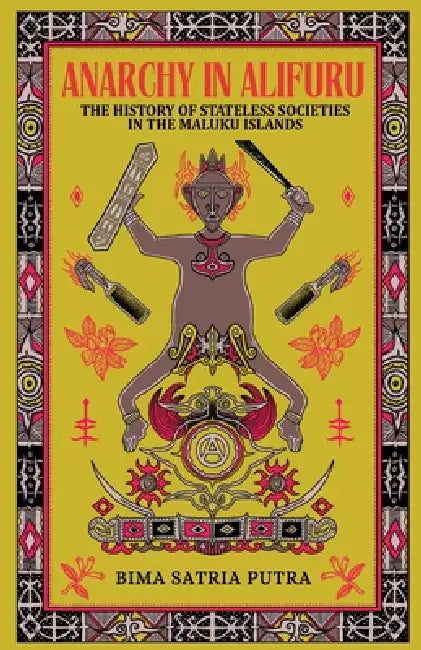 Anarchy in Alifuru by Bima Satria Putra