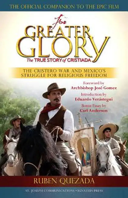 For Greater Glory by Ruben Quezada