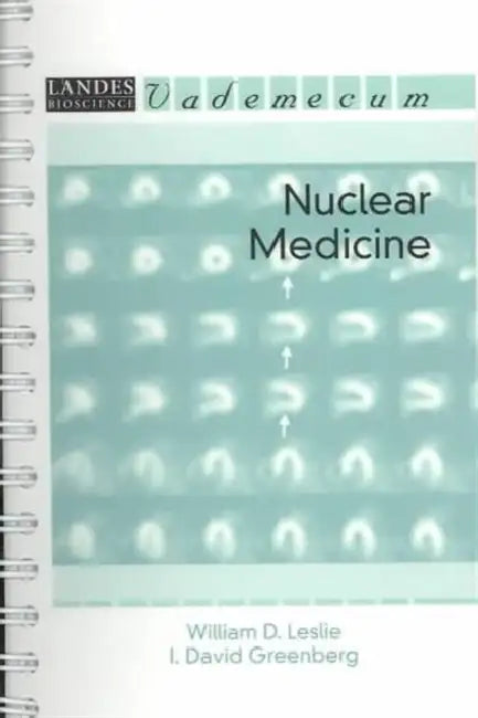 Nuclear Medicine by William D. Leslie, I. David Greenberg
