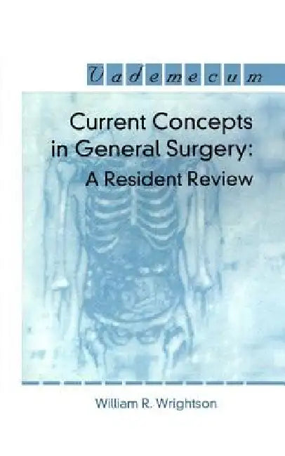 Current Concepts in General Surgery: A Resident Review by William R. Wrightson