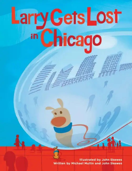 Larry Gets Lost in Chicago by John Skewes, John Skewes, Michael Mullin