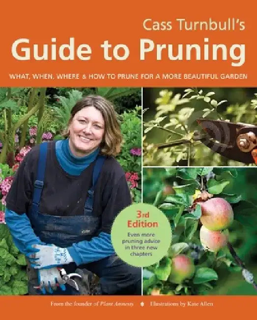 Cass Turnbull's Guide to Pruning: What, When, Where & How to Prune for a More Beautiful Garden by Cass Turnbull