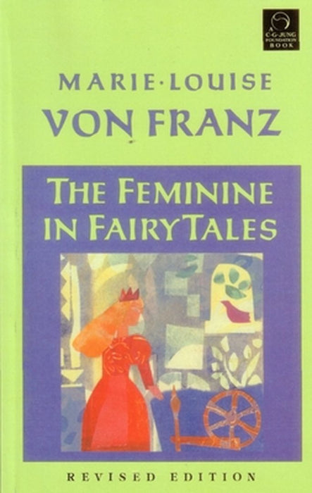 The Feminine in Fairy Tales by Marie-Louise Von Franz