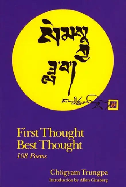 First Thought Best Thought: 108 Poems by Chogyam Trungpa, Allen Ginsberg