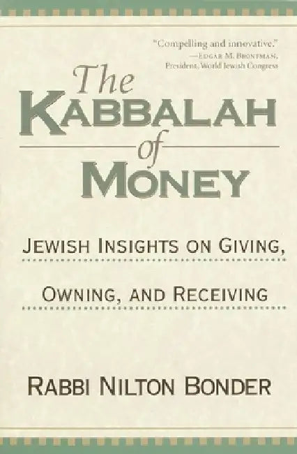 The Kabbalah of Money: Jewish Insights on Giving, Owning, and Receiving by Adriana Kac
