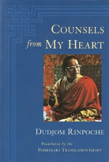 Counsels from My Heart by Dudjom Rinpoche, Padmakara Translation Group
