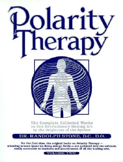 Polarity Therapy, Volume 2 by Randolph Stone