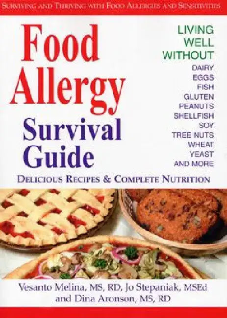 Food Allergy Survival Guide: Surviving and Thriving with Food Allergies and Sensitivities by Vesanto Melina
