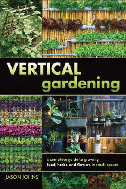 Vertical Gardening by Jason Johns