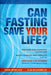 Can Fasting Save Your Life? by Toshia Myers