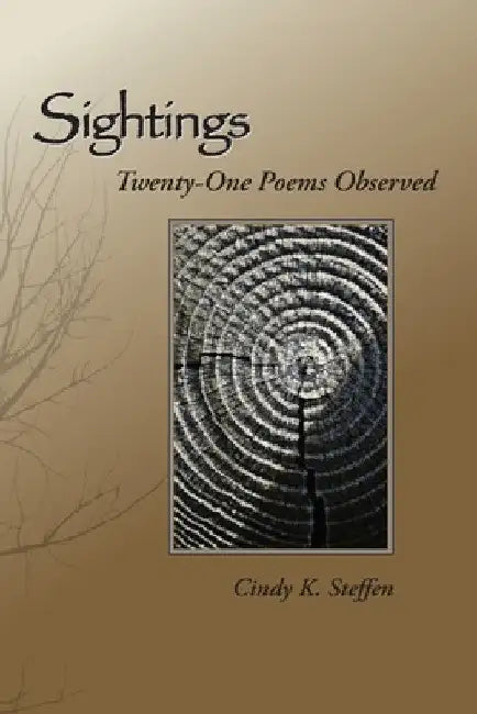 Sightings: Twenty-One Poems Observed by Cindy K. Steffen