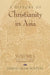 A History of Christianity in Asia: Volume I: Beginnings to 1500 by Samuel Hugh Moffett, Samuel Hugh Moffett