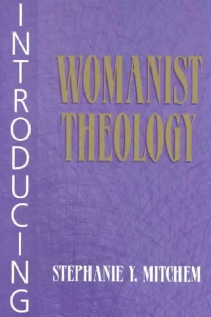 Introducing Womanist Theology by Stephanie Y. Mitchem