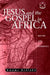 Jesus and the Gospel in Africa: History and Experience by Kwame Bediako