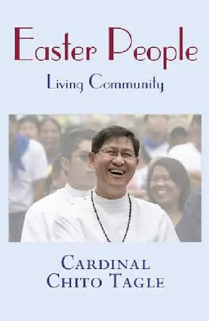Easter People: Living Community by Luis Antonio G. Tagle