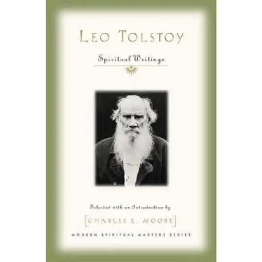 Leo Tolstoy: Spiritual Writings by Leo Nikolayevich Tolstoy