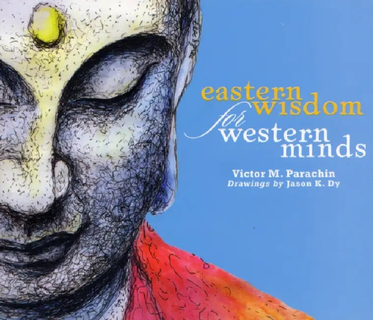 Eastern Wisdom for Western Minds by Victor M. Parachin, Jason K. Dy