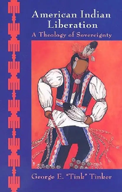 American Indian Liberation: A Theology of Sovereignty by George E. Tinker