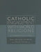Catholic Engagement with World Religions: A Comprehensive Study by Karl Josef Becker