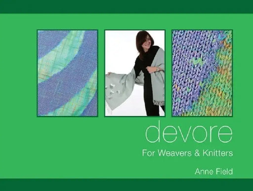 Devore: For Weavers & Knitters by Anne Field