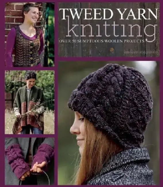 Tweed Yarn Knitting: Over 50 Sumptuous Woolen Projects by Landlust Magazine