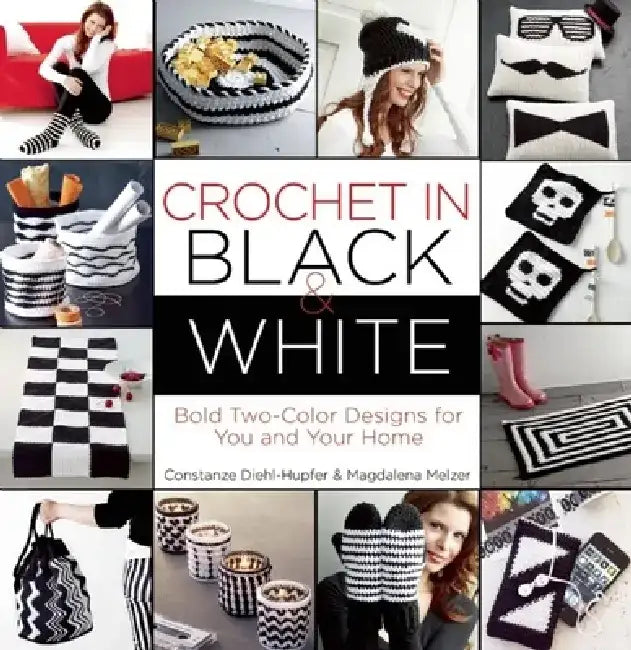 Crochet in Black-And-White: Bold Two-Color Designs for You and Your Home by Magdalena Melzer