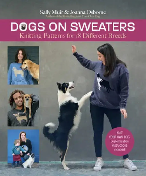 Dogs on Sweaters: Knitting Patterns for Over 25 Favorite Breeds