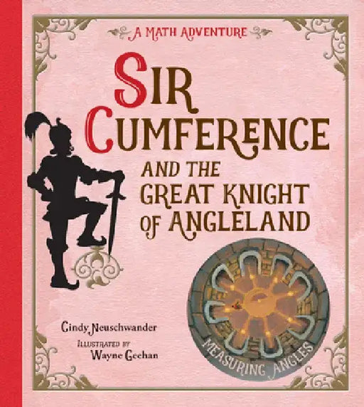 Sir Cumference: And the Great Knight of Angleland by Cindy Neuschwander