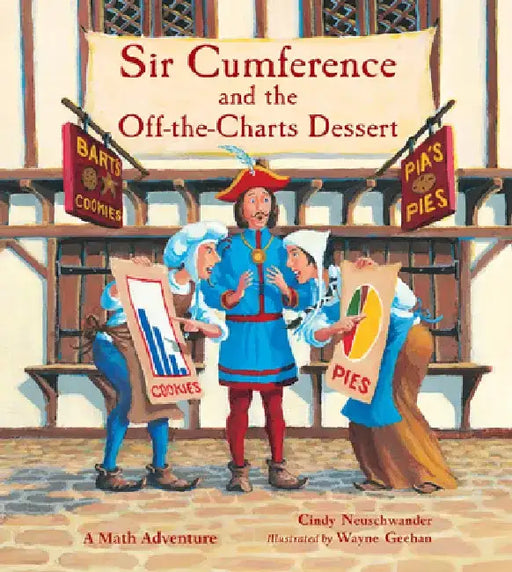 Sir Cumference and the Off-The-Charts Dessert by Cindy Neuschwander