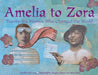 Amelia to Zora: Twenty-Six Women Who Changed the World by Cynthia Chin-Lee