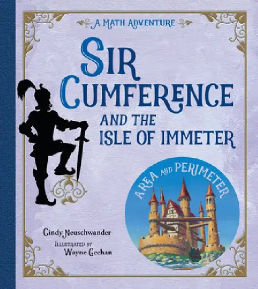 Sir Cumference and the Isle of Immeter: A Math Adventure by Cindy Neuschwander
