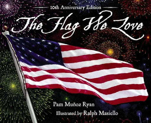 The Flag We Love by Pam Muñoz Ryan, Ralph Masiello