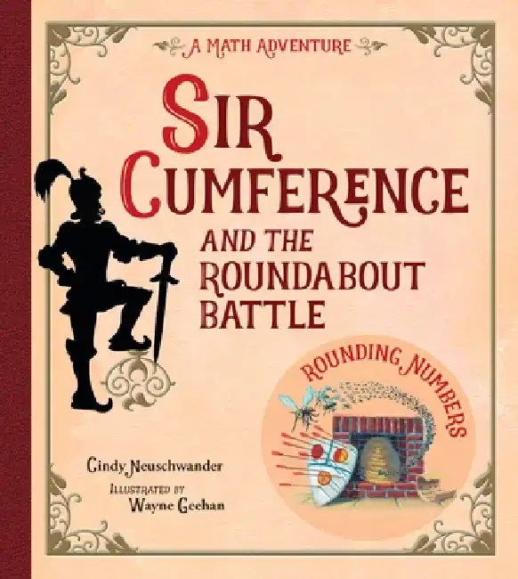 Sir Cumference and the Roundabout Battle: A Math Adventure by Cindy Neuschwander