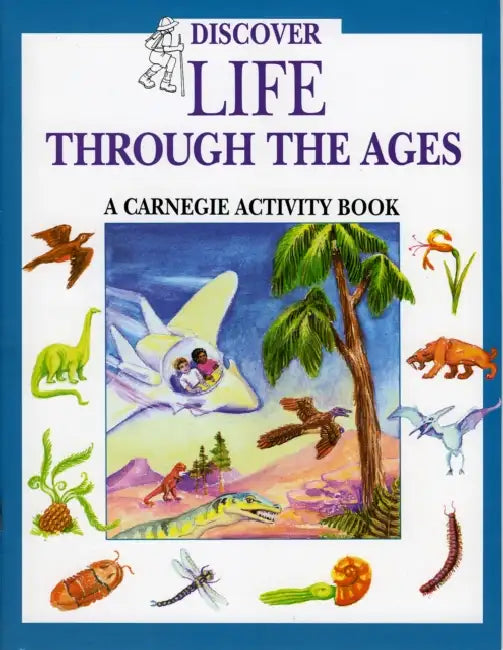 Discover Life Through the Ages: A Carnegie Activity Book by Laura C. Beattie, Patte Kelley