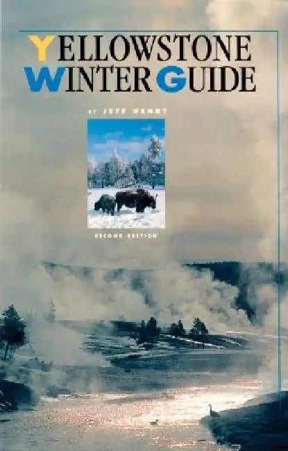 Yellowstone Winter Guide by Jeff Henry