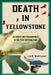 Death in Yellowstone: Accidents and Foolhardiness in the First National Park by Lee H. Whittlesey