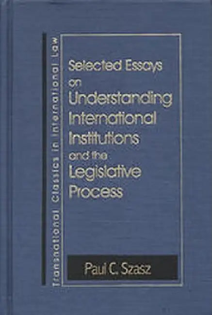 Understanding International Institutions and the Legislative Process by Paul Szasz