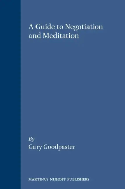 A Guide to Negotiation and Meditation by Gary Goodpaster