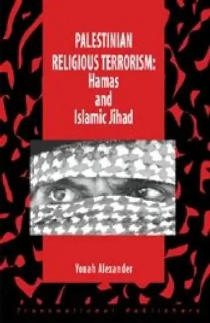 Palestinian Religious Terrorism: Hamas and Islamic Jihad by Yonah Alexander