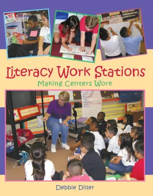 Literacy Work Stations: Making Centers Work by Debbie Diller
