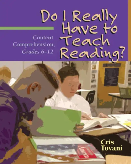 Do I Really Have to Teach Reading?: Content Comprehension, Grades 6-12 by Cris Tovani