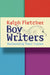 Boy Writers: Reclaiming Their Voices by Ralph Fletcher