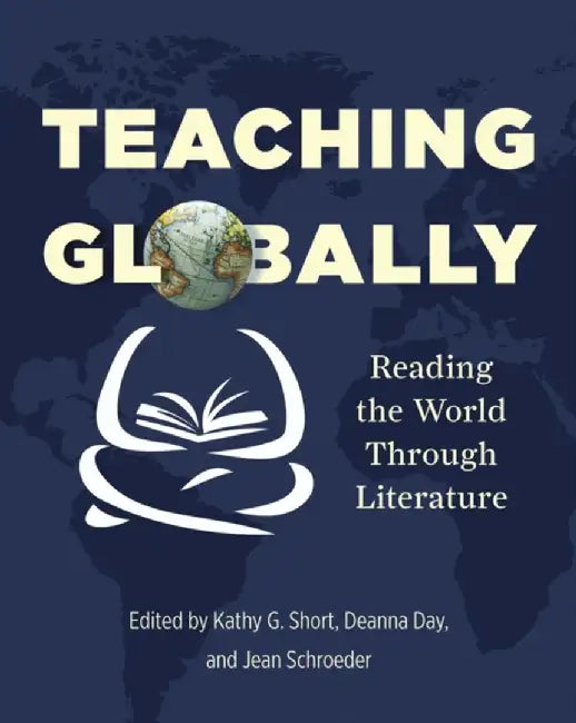 Teaching Globally: Reading the World Through Literature by Kathy Short