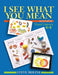 I See What You Mean: Visual Literacy K-8 by Steve Moline