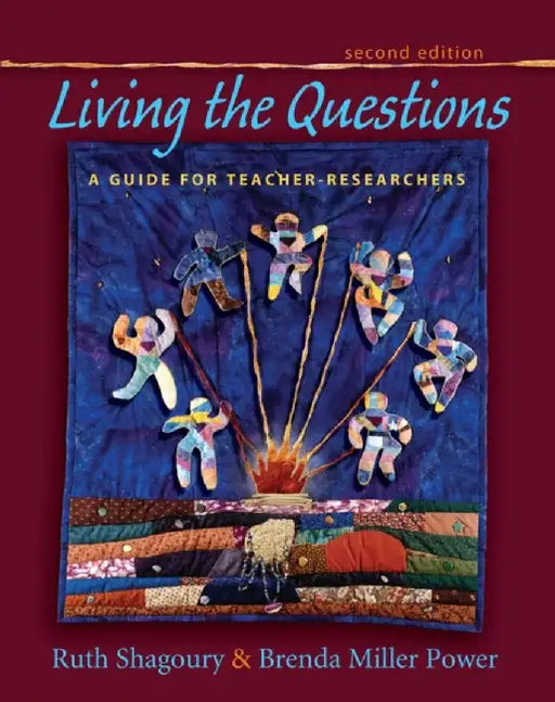 Living the Questions: A Guide for Teacher-Researchers by Ruth Shagoury